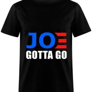 Joe Gotta Go T-Shirt